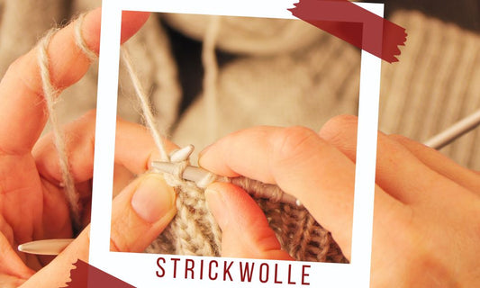 Die Vielfalt der Strickwolle - Handarbeiten